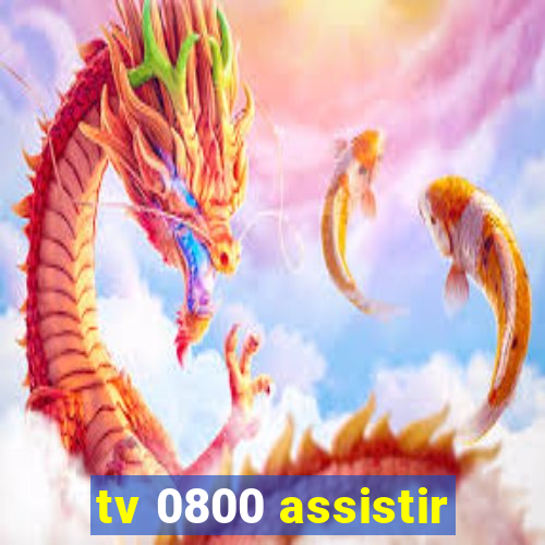 tv 0800 assistir